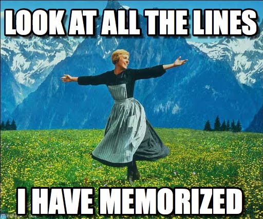 One of the biggest fears is always blanking out on lines learned.