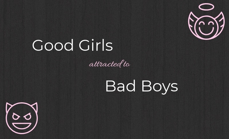Girls like boys good bad Why Good
