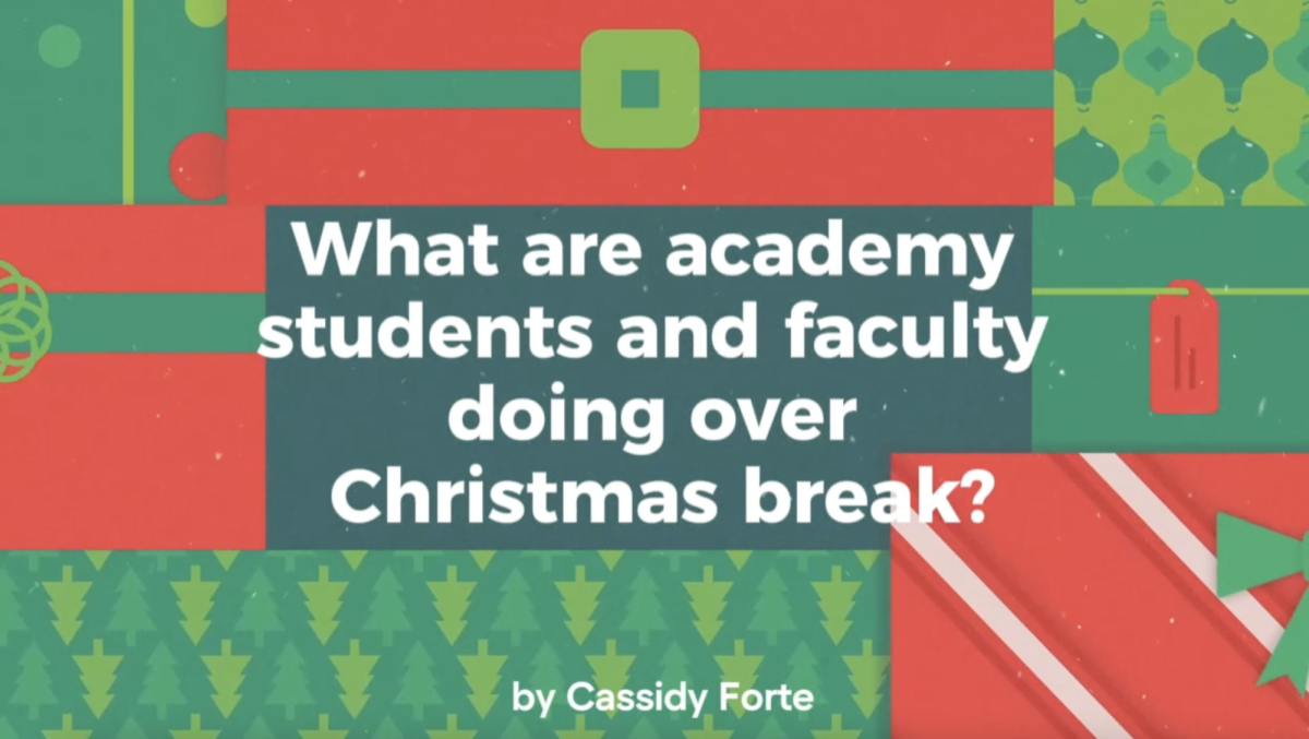 Some Academy students and faculty tell us what they are doing over Christmas Break!
