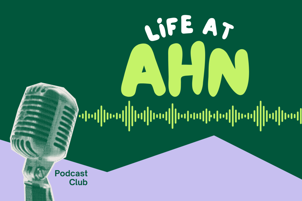 The Podcast Club was created for a sense of guidance for students through the 4 years at AHN.